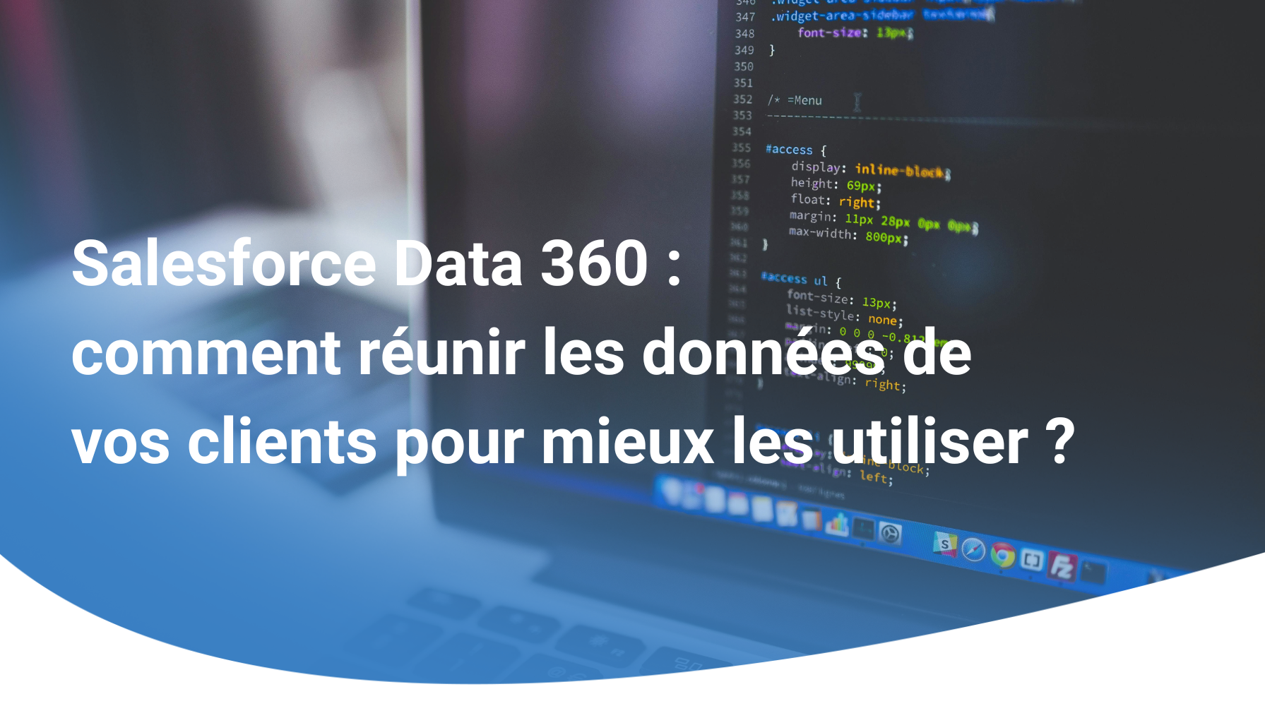 Salesforce Data 360 : comment réunir les données de vos clients pour mieux les utiliser ?